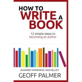 How to Write a Book: 12 Simple Steps to Becoming an Author