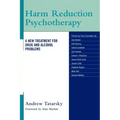 Harm Reduction Psychotherapy: A New Treatment for Drug and Alcohol Problems