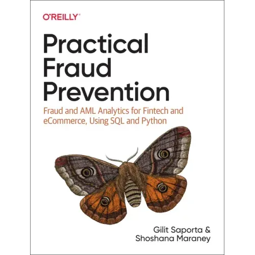 Practical Fraud Prevention: Fraud and AML Analytics for Fintech and Ecommerce, Using SQL and Python