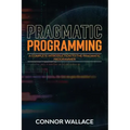 Pragmatic Programming: A Complete Introduction to the Pragmatic Programmer