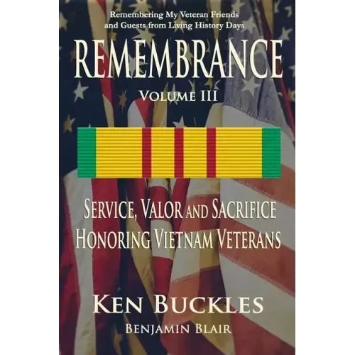 REMEMBRANCE Volume III: Remembering My Veteran Friends and Guests from Living History Days