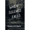 When Silence Falls: A Book of Poetry