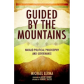 Guided by the Mountains: Navajo Political Philosophy and Governance