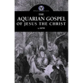 The Aquarian Gospel of Jesus the Christ