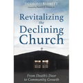 Revitalizing the Declining Church: From Death's Door to Community Growth