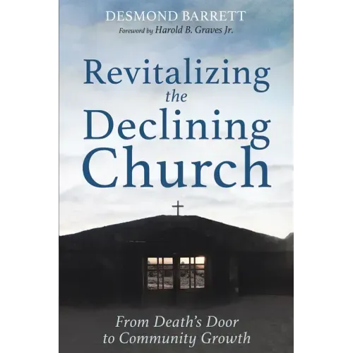 Revitalizing the Declining Church: From Death's Door to Community Growth