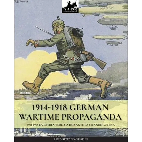 1914-1918 German Wartime Propaganda: 1914-1918 La satira tedesca durante la Grande Guerra
