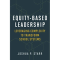 Equity-Based Leadership: Leveraging Complexity to Transform School Systems