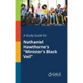A Study Guide for Nathaniel Hawthorne's "Minister's Black Veil"