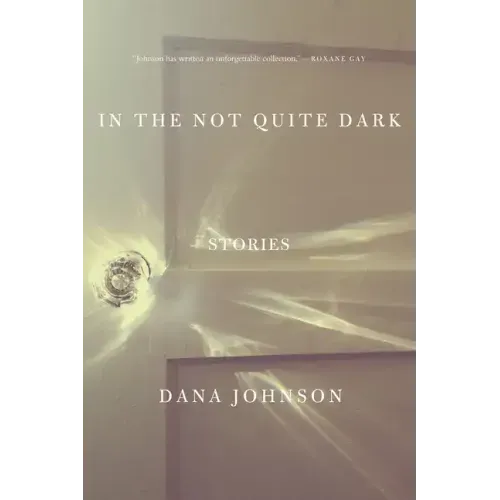 In the Not Quite Dark: Stories