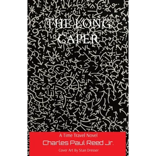 The Long Caper: A Time Travel Novel