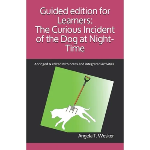 Guided edition for Learners: The Curious Incident of the Dog at Night-Time: Abridged & edited with notes and integrated activities