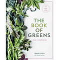 The Book of Greens: A Cook's Compendium of 40 Varieties, from Arugula to Watercress, with More Than 175 Recipes [A Cookbook]