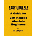 EASY UKULELE A Guide for Left Handed Absolute Beginners