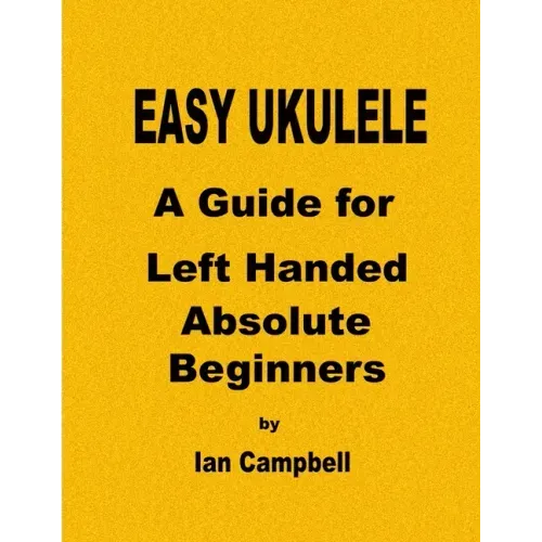 EASY UKULELE A Guide for Left Handed Absolute Beginners