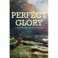 Perfect Glory: 21 Spiritual Insights for the 21st Century