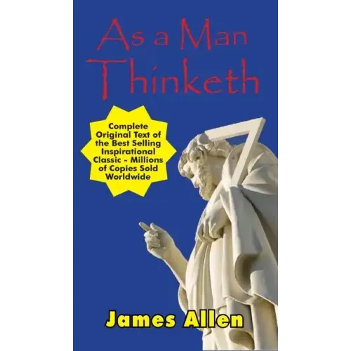 As a Man Thinketh - Complete Original Text