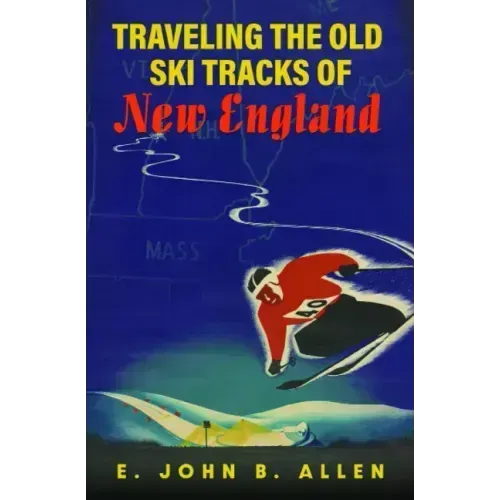 Traveling the Old Ski Tracks of New England