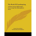 The Book Of Lambspring: A Noble Ancient Philosopher Concerning The Philosophical Stone