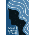 What I Cannot Speak