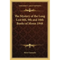 The Mystery of the Long Lost 8th, 9th and 10th Books of Moses 1948