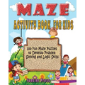 Maze Activity Book for Kids: 100 fun maze puzzles, Preschool to kindergarten, Develop Problem Solving and logic Skills