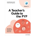 Oxford Resources for IB PYP a Teacher's Guide to the PYP (Grades 2-3)
