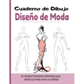 Cuaderno de Dibujo Diseño de Moda: Libro de Bocetos Para Diseñadora de moda y estilistas 20 modelos diferentes de siluetas idea de regalo para adultos