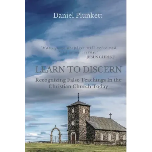 LEARN to DISCERN: Recognizing False Teaching In the Christian church Today