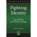 Fighting Identity: Sacred War and World Change