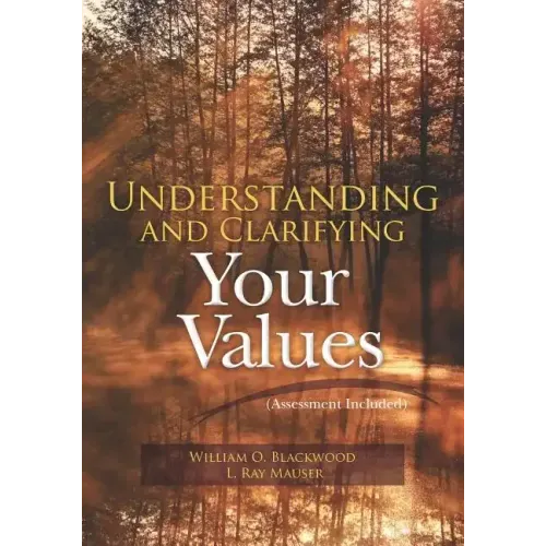 Understanding and Clarifying Your Values (Assessment Included)