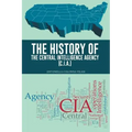The History of the Central Intelligence Agency (C.I.A.)