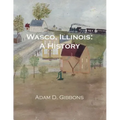 Wasco, Illinois: A History