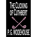 The Clicking of Cuthbert by P. G. Wodehouse, Fiction, Literary, Short Stories