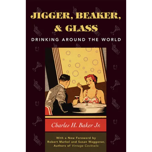 Jigger, Beaker, & Glass: Drinking Around the World