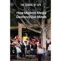 How Modern Media Destroys Our Minds: Calming the Chaos