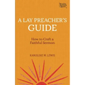 A Lay Preacher's Guide: How to Craft a Faithful Sermon