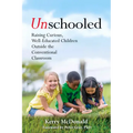 Unschooled: Raising Curious, Well-Educated Children Outside the Conventional Classroom