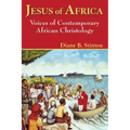 Jesus of Africa: Voices of Contemporary African Christology