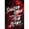 Sinister Urge: The Life and Times of Rob Zombie