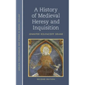 A History of Medieval Heresy and Inquisition