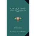 Cur Deus Homo: Or Why God Was Made Man (1858)
