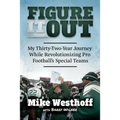 Figure It Out: My Thirty-Two-Year Journey While Revolutionizing Pro Football's Special Teams