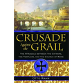 Crusade Against the Grail: The Struggle Between the Cathars, the Templars, and the Church of Rome