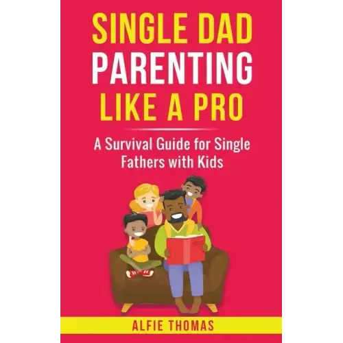 Single Dad Parenting Like a Pro