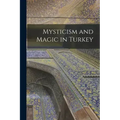 Mysticism and Magic in Turkey
