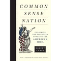 Common Sense Nation: Unlocking the Forgotten Power of the American Idea