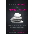 Teaching in Magenta: 100 Paths to Joy and Well-being for You and Your Students