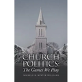 Church Politics: The Games We Play