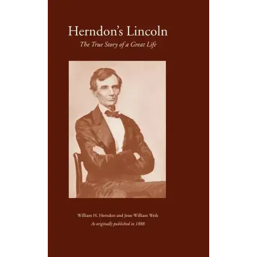 Herndon's Lincoln: The True Story of a Great Life